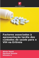 Factores associados à apresentação tardia dos cuidados de saúde para o VIH na Eritreia 6206623998 Book Cover