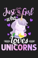 Just A Girl Who Loves Unicorns: Cute Unicorn Gifts For Women - Lined Paperback Notebook Journal With Planner To Write In 1692701940 Book Cover