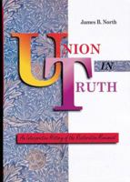 Union in Truth: An Interpretive History of the Restoration Movement 0784701970 Book Cover