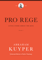 Pro Rege: Living Under Christ’s Kingship, Volume 1 1577996542 Book Cover