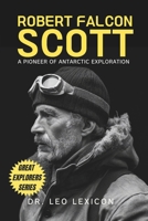 Robert Falcon Scott: A Pioneer of Antarctic Exploration B0D89L17XC Book Cover