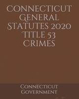 Connecticut General Statutes 2020 Title 53 Crimes B084WKX3S5 Book Cover