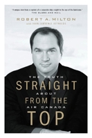 Straight from the Top: The Truth About Air Canada 1553650514 Book Cover