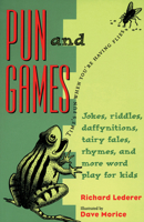 Pun and Games: Jokes, Riddles, Daffynitions, Tairy Fales, Rhymes, and More Word Play for Kids 1556522649 Book Cover