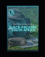 SLACKPACKING AROUND SOUTH AFRICA: Planner & Guide B0BGFRGLVR Book Cover