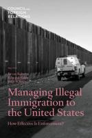 Managing Illegal Immigration to the United States: How Effective Is Enforcement? 0876095562 Book Cover