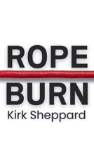 Rope Burn B0GMZ6M5R8 Book Cover