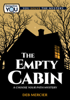 The Empty Cabin: A Choose Your Path Mystery 1940647738 Book Cover