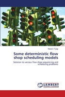 SOME DETERMINISTIC FLOWSHOP SCHEDULING MODELS: Solution to various flow shop sequencing and scheduling problems. 3659217107 Book Cover