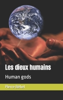 Les dieux humains: Human gods B094GQN8Y9 Book Cover