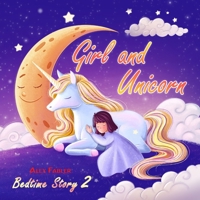 Girl and Unicorn - Bedtime Story 2: Picture book for children 4-8 years old | Suitable for first grade reading about unicorns B0CTFRQTQT Book Cover