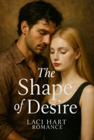 The Shape of Desire: A Laci Hart Romance B0FNK8GVYS Book Cover
