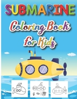 Submarine Coloring Book for Kids: Coloring Book for Kids & Children’s Includes Detailed Original Hand Drawn Submarine Pictures to Color B08LR1LGVG Book Cover