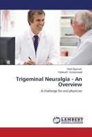 Trigeminal Neuralgia - An Overview 3659343048 Book Cover