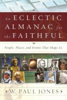 An Eclectic Almanac for the Faithful: People, Places, And Events That Shape Us 0835898490 Book Cover