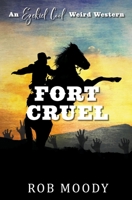 Fort Cruel (Ezekiel Cool Weird Western) 1393896294 Book Cover