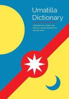 Umatilla Dictionary: A Project of the Confederated Tribes of the Umatilla Indian Reservation and Noel Rude 0295994282 Book Cover