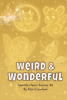 Weird & Wonderful: The Sparkle Heart Society #2 B0FZ3LKFDK Book Cover