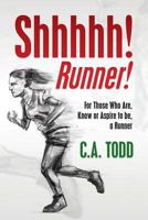 Shhhhh! Runner!: for those who Are, Know or Aspire to be, a Runner 149962316X Book Cover