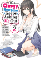 The Clingy New Hire Keeps Asking Me Out (Manga) Vol. 2 B0HJ7D7F1B Book Cover