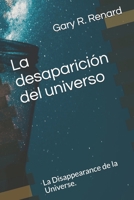 La desaparición del universo: La Disappearance de la Universe. B08QM1612H Book Cover