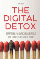 The Digital Detox Strategies for Overcoming Burnout and Turning It into Well-being B0CLY536DC Book Cover
