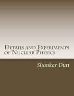 Details and Experiments of Nuclear Physics 1547044381 Book Cover