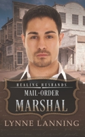 Mail-Order Marshal: Healing Husbands B0DX7KYXDJ Book Cover