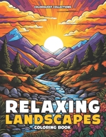 Relaxing Landscapes Coloring Book: A Serene Artistic Journey Through Color B0CTTQ3785 Book Cover