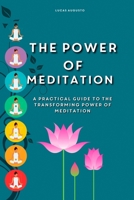 The Power of Meditation: A Practical Guide to the Transforming Power of Meditation B0948LPJHP Book Cover