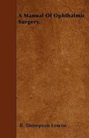 A Manual of Ophthalmic Surgery 1446003442 Book Cover