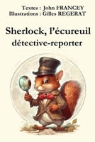 Sherlock, l’écureuil détective-reporter: La rencontre avec Sherlock Holmes B0C4X4VJM8 Book Cover