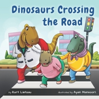 Dinosaurs Crossing the Road 1954951019 Book Cover