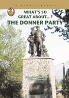What's So Great About The Donner Party (A Robbie Reader) (Robbie Readers) 1584156694 Book Cover
