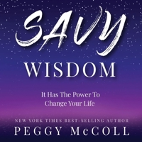 Savy Wisdom: It Has the Power to Change Your Life 1665091878 Book Cover