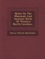Notes on the Mammals and Summer Birds of Western North Carolina... 1249954010 Book Cover