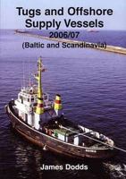 Tugs and Offshore Vessels 2006-2007: Baltic and Scandinavia 1902953215 Book Cover