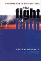 The Fight of Faith: Standing For God in Today's Culture 0802434215 Book Cover