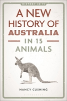 A New History of Australia in 15 Animals (History in 15) 1350399914 Book Cover