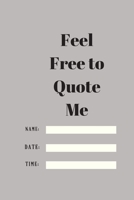 Feel Free to Quote Me: 120 pages notebook with glossy cover .different designs with different colors 1654891452 Book Cover