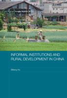 Informal Institutions and Rural Development in China (Routledge Studies on the Chinese Economy) 0415542855 Book Cover