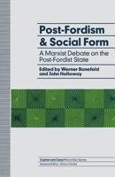 Post-Fordism and Social Form: A Marxist Debate on the Post-Fordist State (Capital and Class Series) 0333543939 Book Cover