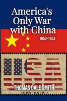 America's Only War with China: 1950-1953 B0H8PY9BP2 Book Cover