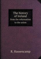 The History of Ireland from the Reformation to the Union 5518824335 Book Cover