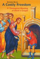 A Costly Freedom: A Theological Reading of Mark's Gospel 0814618561 Book Cover