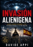 INVASIÓN ALIENÍGENA: Cuando Ataquen Estaremos Listos. Desenmascarando La Última Mentira (Spanish Edition) B0G3HQ649X Book Cover