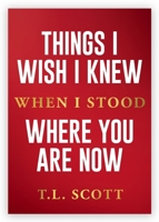 Things I Wish I Knew When I Stood Where You Are Now B0GXH4CTHQ Book Cover