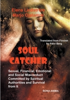 Soul Catcher: Sexual, Financial, Emotional and Social Misconduct Committed by Spiritual Authorities and Survival from It 9526985109 Book Cover