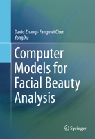 Computer Models for Facial Beauty Analysis 3319325965 Book Cover