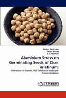 Aluminium Stress on Germinating Seeds of Cicer arietinum 3838399749 Book Cover